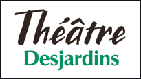 THÉÂTRE DESJARDINS