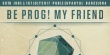 Be Prog! My Friend
